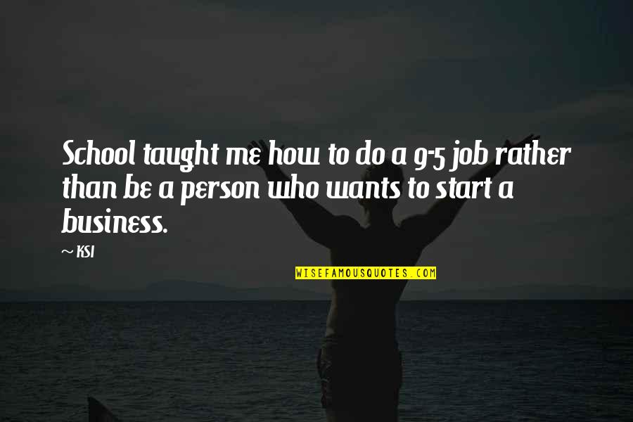 9 5 Job Quotes By KSI: School taught me how to do a 9-5