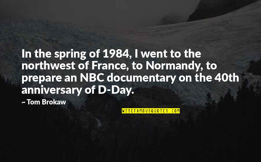 9 Anniversary Quotes By Tom Brokaw: In the spring of 1984, I went to