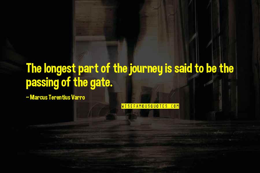 9 Muharram Quotes By Marcus Terentius Varro: The longest part of the journey is said 9 Muharram Quotes By Marcus Terentius Varro: The longest part of the journey is said