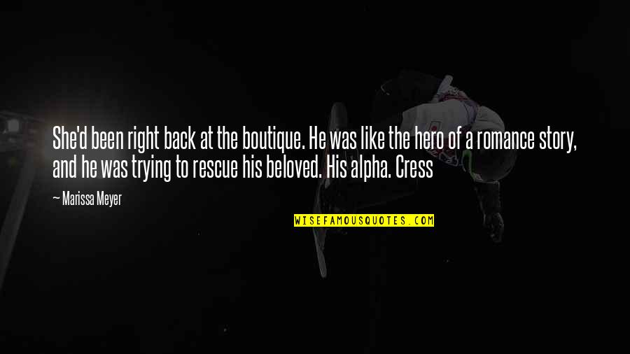 9 Rescue Quotes By Marissa Meyer: She'd been right back at the boutique. He