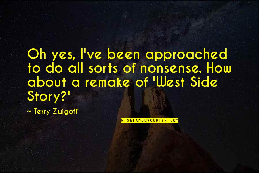 9 West Quotes By Terry Zwigoff: Oh yes, I've been approached to do all 9 West Quotes By Terry Zwigoff: Oh yes, I've been approached to do all