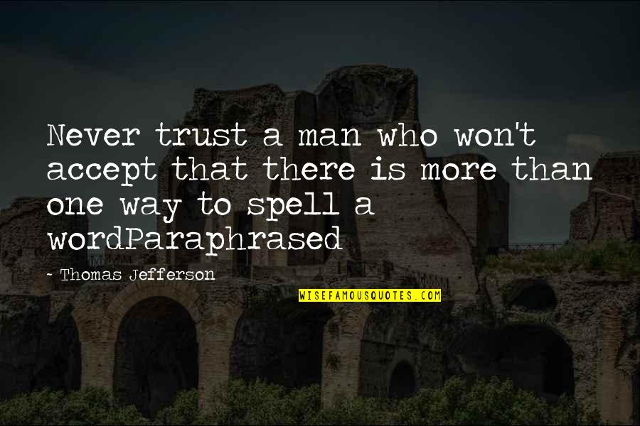 9 Word Inspirational Quotes By Thomas Jefferson: Never trust a man who won't accept that