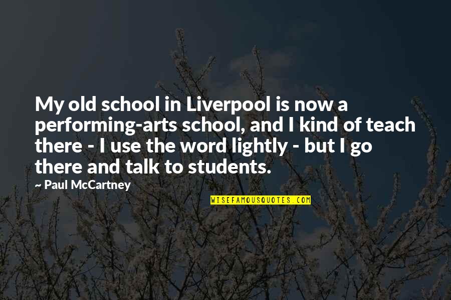 9 Word Quotes By Paul McCartney: My old school in Liverpool is now a