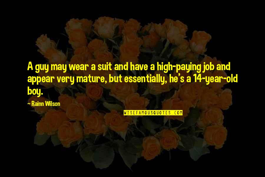 9 Year Old Quotes By Rainn Wilson: A guy may wear a suit and have