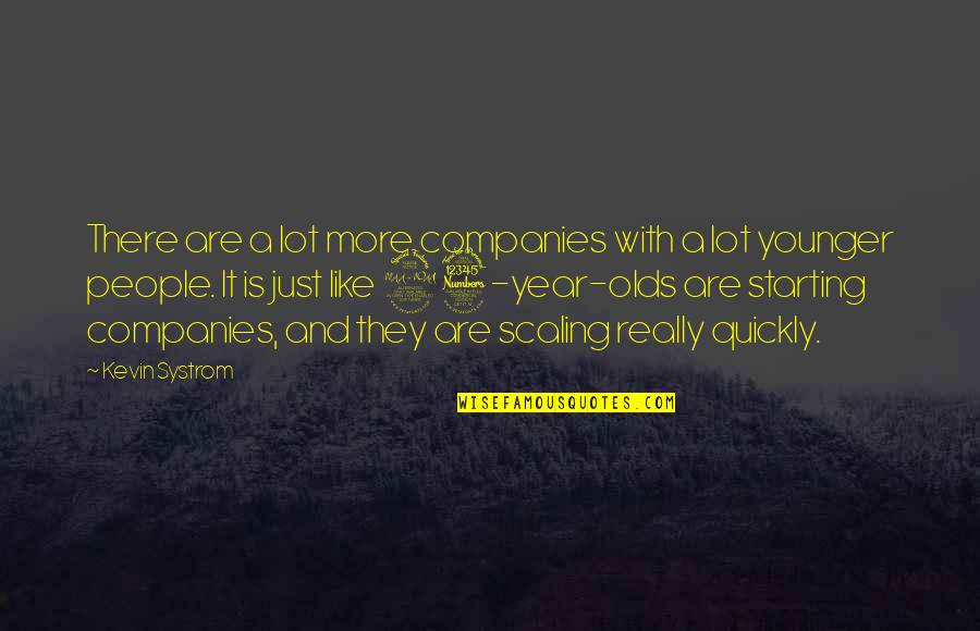 9 Year Olds Quotes By Kevin Systrom: There are a lot more companies with a