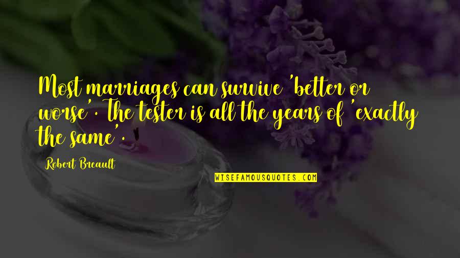 9 Years Of Marriage Quotes By Robert Breault: Most marriages can survive 'better or worse'. The