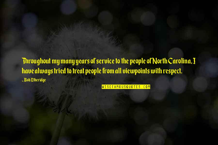 9 Years Of Service Quotes By Bob Etheridge: Throughout my many years of service to the 9 Years Of Service Quotes By Bob Etheridge: Throughout my many years of service to the