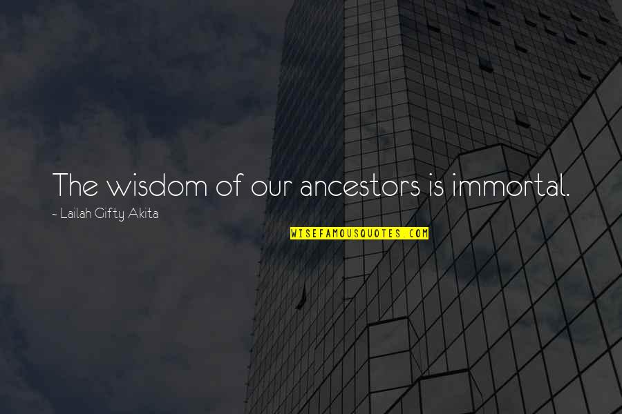 9 Years Of Togetherness Quotes By Lailah Gifty Akita: The wisdom of our ancestors is immortal. 9 Years Of Togetherness Quotes By Lailah Gifty Akita: The wisdom of our ancestors is immortal.
