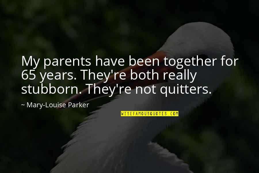 9 Years Together Quotes By Mary-Louise Parker: My parents have been together for 65 years.