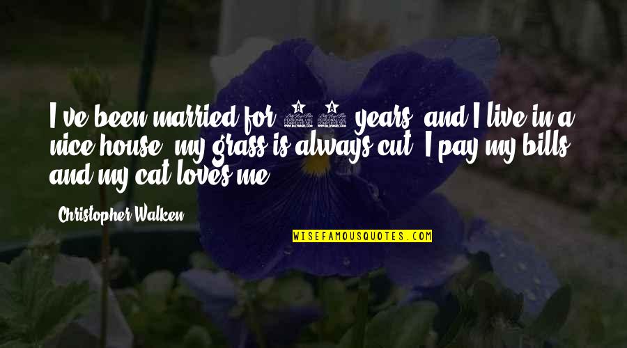 9 Years With You Quotes By Christopher Walken: I've been married for 46 years, and I 9 Years With You Quotes By Christopher Walken: I've been married for 46 years, and I