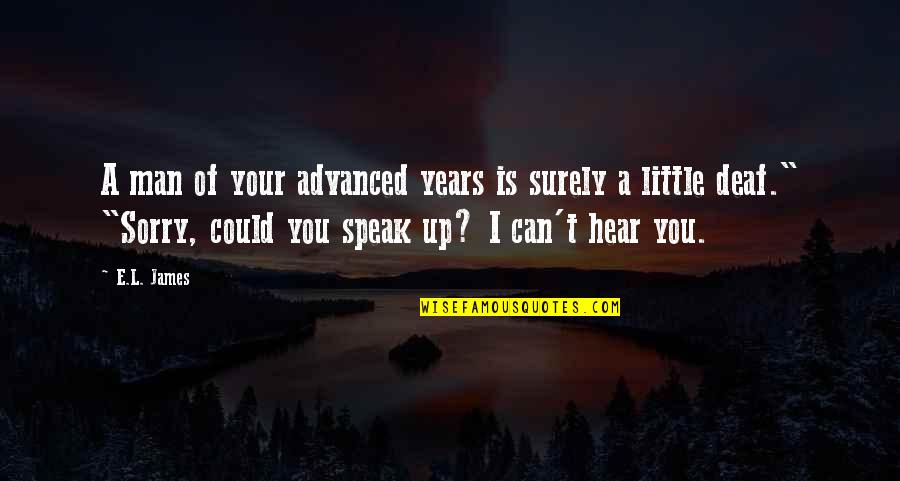 9 Years With You Quotes By E.L. James: A man of your advanced years is surely 9 Years With You Quotes By E.L. James: A man of your advanced years is surely