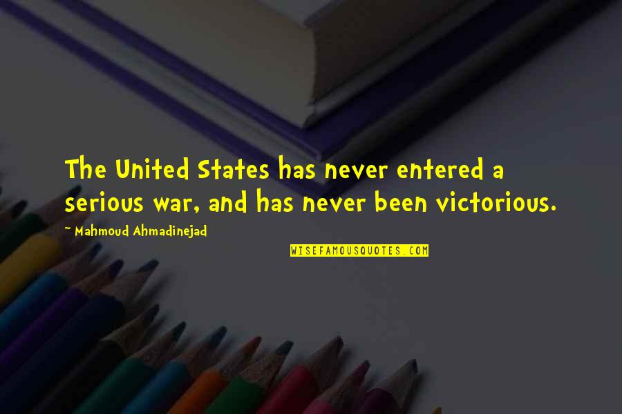 900 Love Quotes By Mahmoud Ahmadinejad: The United States has never entered a serious