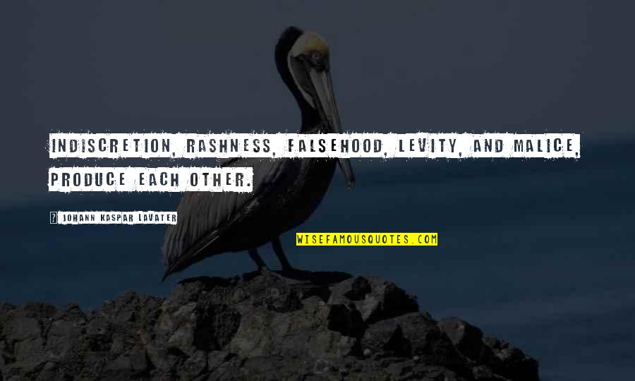 900 Quotes By Johann Kaspar Lavater: Indiscretion, rashness, falsehood, levity, and malice, produce each 900 Quotes By Johann Kaspar Lavater: Indiscretion, rashness, falsehood, levity, and malice, produce each