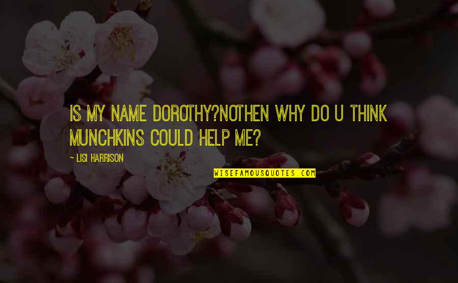 90ft By 100ft Quotes By Lisi Harrison: Is my name dorothy?NoThen why do u think