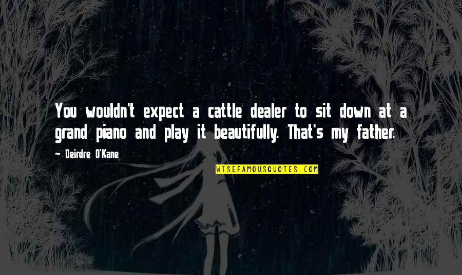 90s Alternative Lyric Quotes By Deirdre O'Kane: You wouldn't expect a cattle dealer to sit