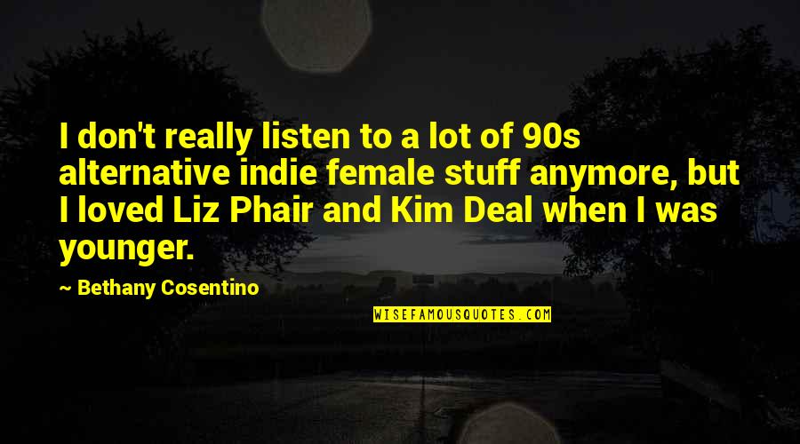 90s Alternative Quotes By Bethany Cosentino: I don't really listen to a lot of