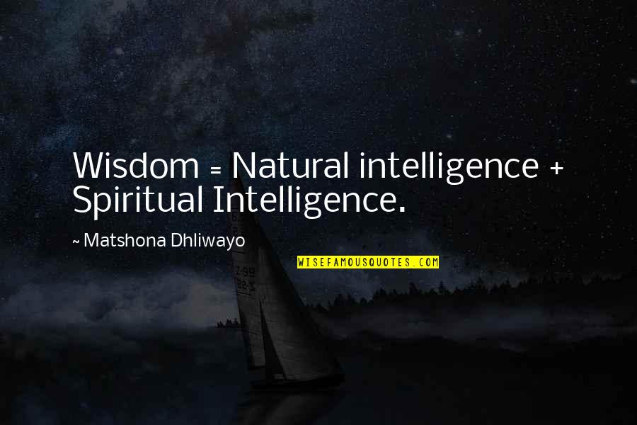 90's Cartoon Quotes By Matshona Dhliwayo: Wisdom = Natural intelligence + Spiritual Intelligence.