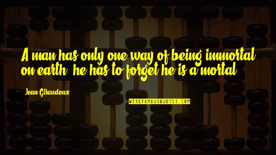 90s Grunge Quotes By Jean Giraudoux: A man has only one way of being