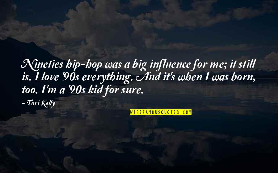 90s Hip Hop Quotes By Tori Kelly: Nineties hip-hop was a big influence for me;