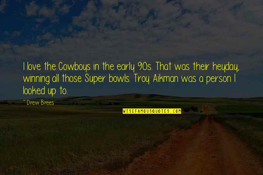 90s Love Quotes By Drew Brees: I love the Cowboys in the early 90s.