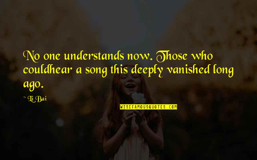 90s Music Lyric Quotes By Li Bai: No one understands now. Those who couldhear a