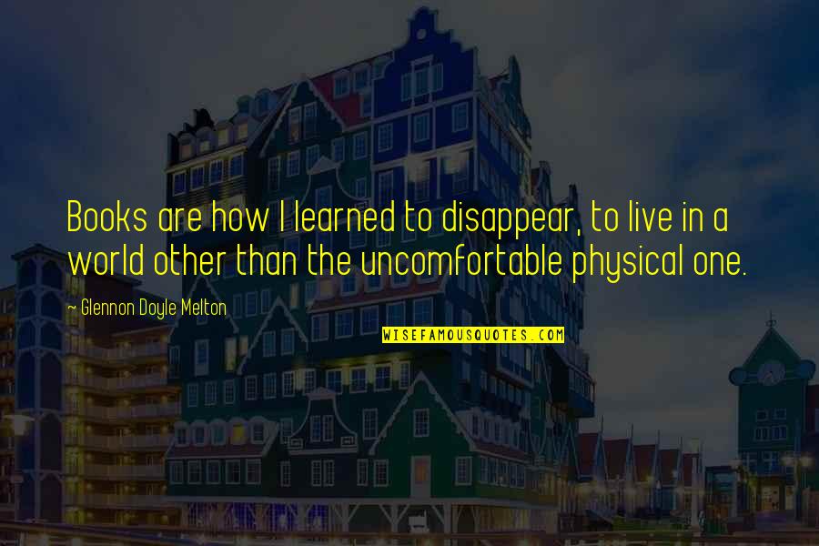 90s R&b Love Quotes By Glennon Doyle Melton: Books are how I learned to disappear, to 90s R&b Love Quotes By Glennon Doyle Melton: Books are how I learned to disappear, to