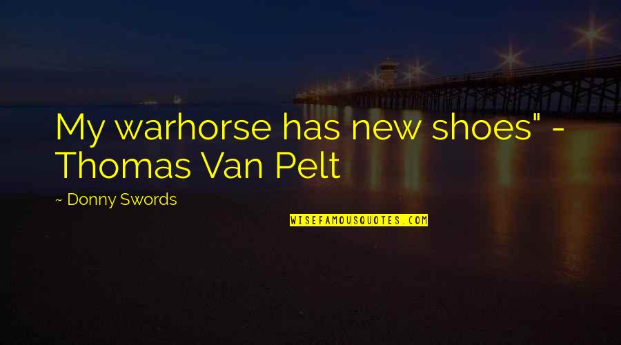 90s Scrunchies Quotes By Donny Swords: My warhorse has new shoes" - Thomas Van 90s Scrunchies Quotes By Donny Swords: My warhorse has new shoes" - Thomas Van