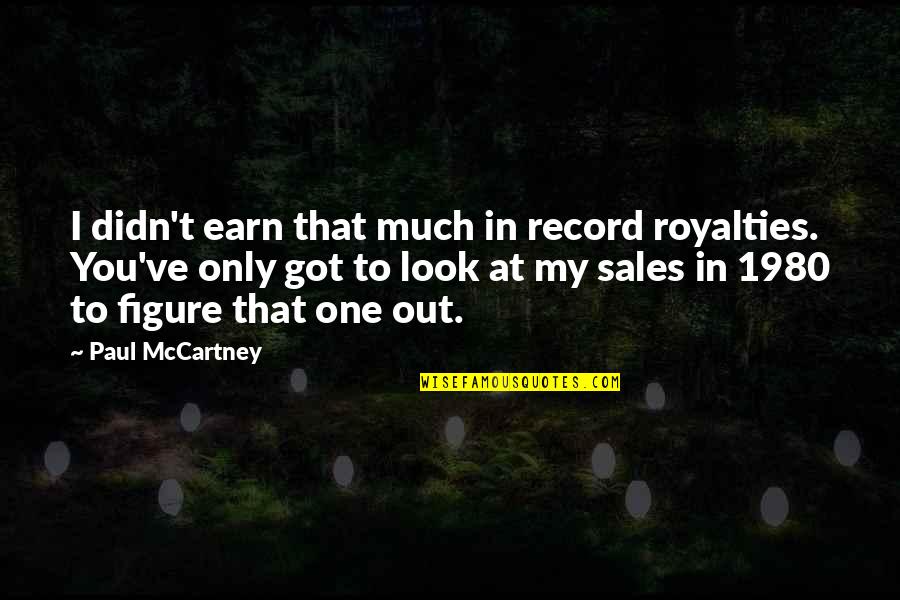90s Song Lyric Quotes By Paul McCartney: I didn't earn that much in record royalties.