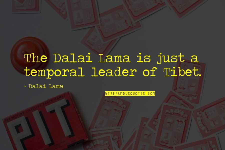 90s Tv Shows Quotes By Dalai Lama: The Dalai Lama is just a temporal leader