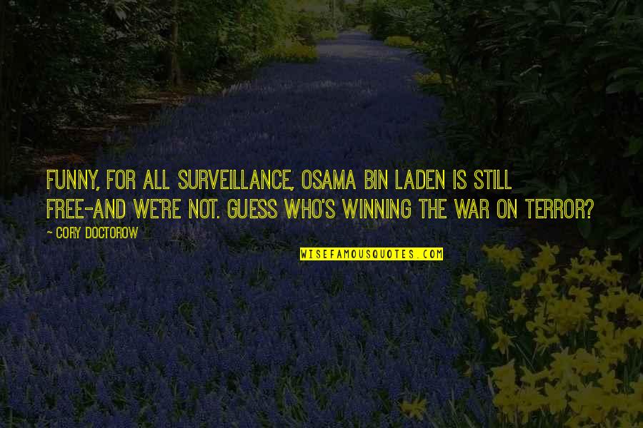 910 Am Superstation Quotes By Cory Doctorow: Funny, for all surveillance, Osama bin Laden is 910 Am Superstation Quotes By Cory Doctorow: Funny, for all surveillance, Osama bin Laden is