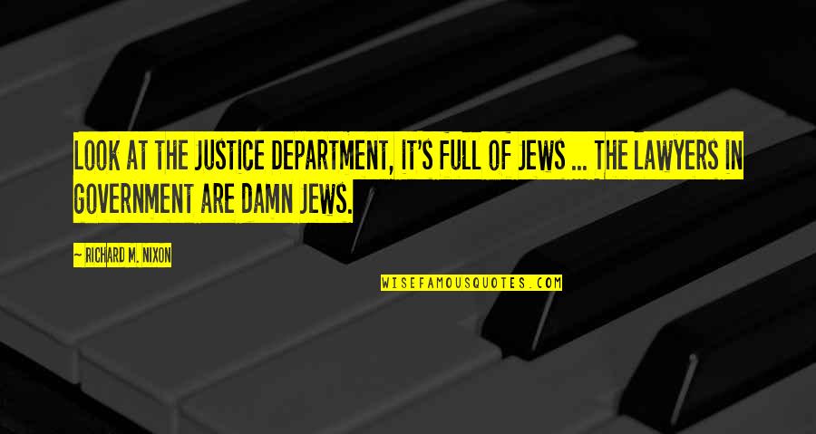 910 Am Superstation Quotes By Richard M. Nixon: Look at the Justice Department, it's full of 910 Am Superstation Quotes By Richard M. Nixon: Look at the Justice Department, it's full of