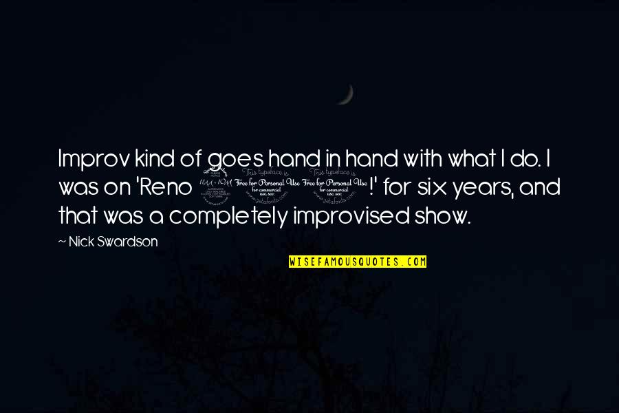 911 Best Quotes By Nick Swardson: Improv kind of goes hand in hand with