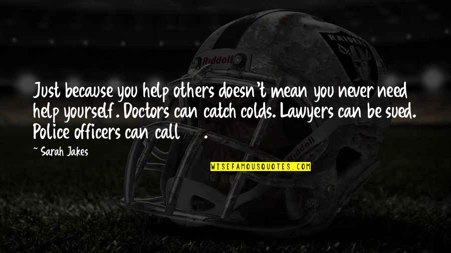 911 Best Quotes By Sarah Jakes: Just because you help others doesn't mean you