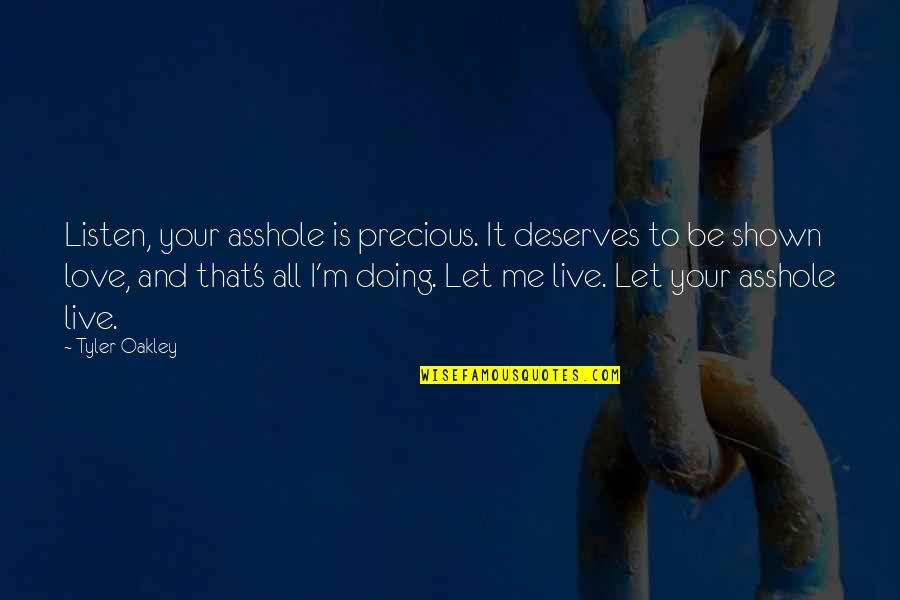 911 Best Quotes By Tyler Oakley: Listen, your asshole is precious. It deserves to