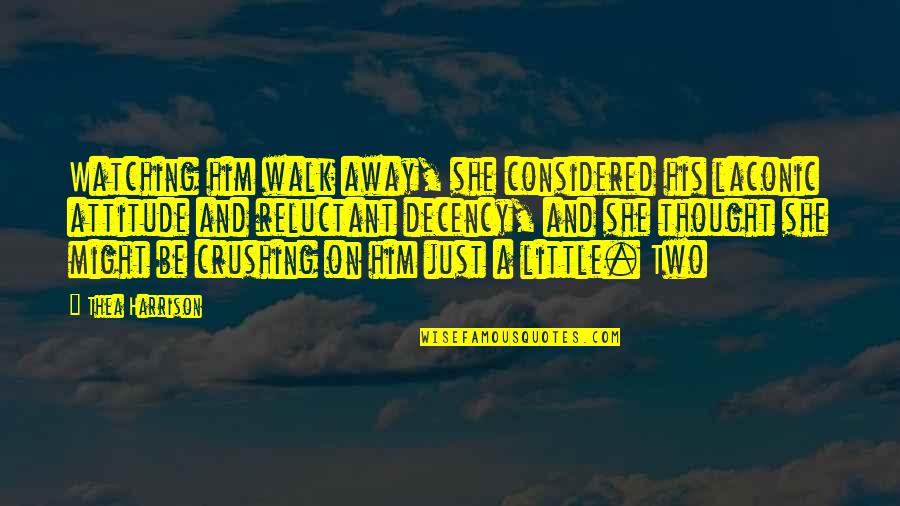 911 Heroes Quotes By Thea Harrison: Watching him walk away, she considered his laconic 911 Heroes Quotes By Thea Harrison: Watching him walk away, she considered his laconic