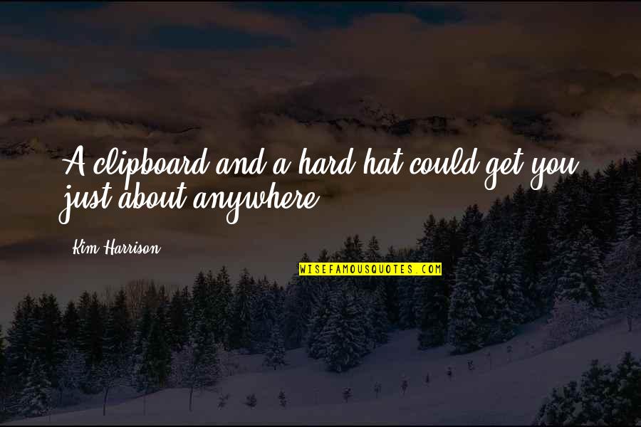 911 We Will Never Forget Quotes By Kim Harrison: A clipboard and a hard hat could get