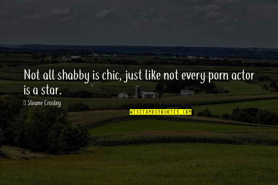 911 We Will Never Forget Quotes By Sloane Crosley: Not all shabby is chic, just like not 911 We Will Never Forget Quotes By Sloane Crosley: Not all shabby is chic, just like not