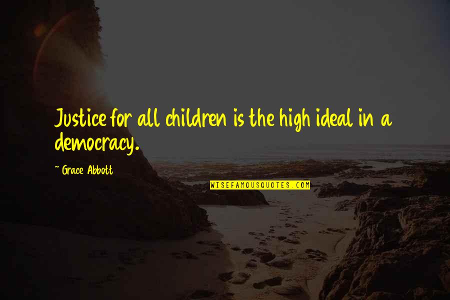 91406 Quotes By Grace Abbott: Justice for all children is the high ideal