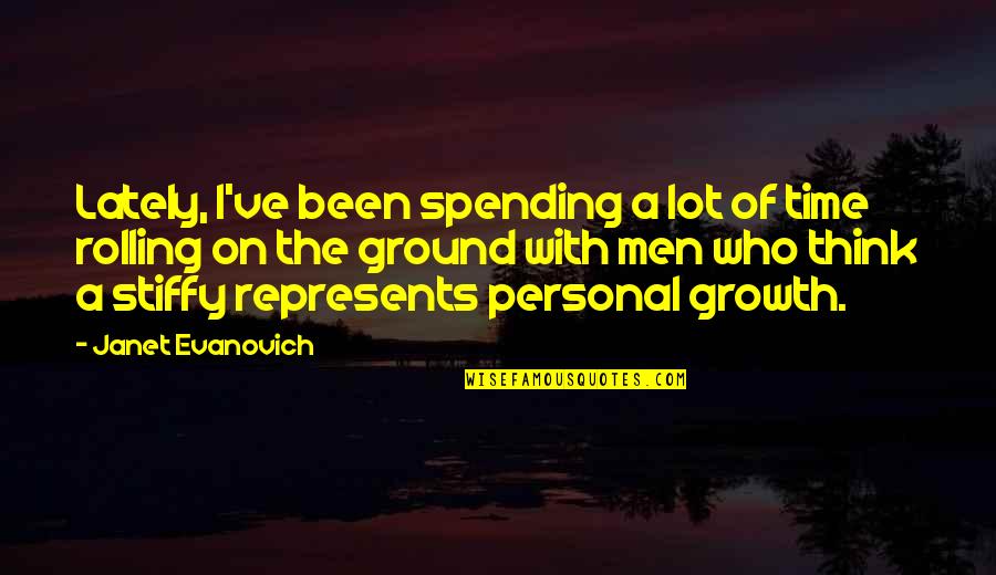 91406 Quotes By Janet Evanovich: Lately, I've been spending a lot of time