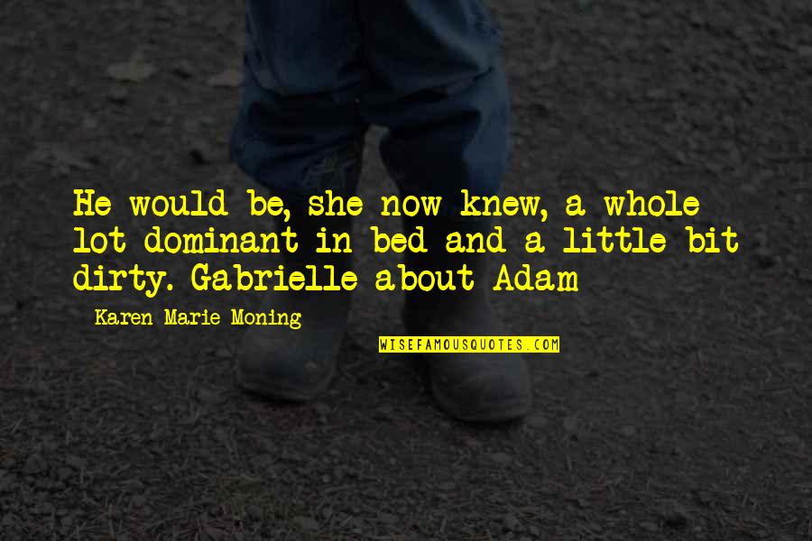 91602 Quotes By Karen Marie Moning: He would be, she now knew, a whole