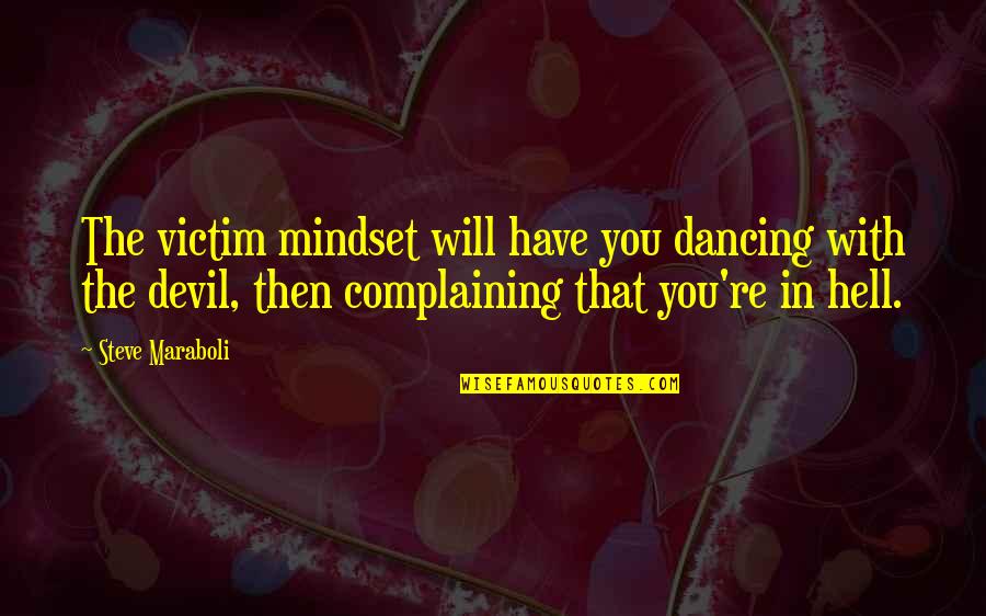 91india Quotes By Steve Maraboli: The victim mindset will have you dancing with