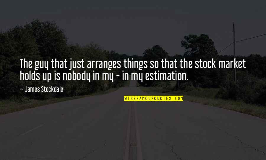 92262 Quotes By James Stockdale: The guy that just arranges things so that