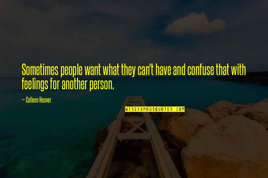 92nd Y Quotes By Colleen Hoover: Sometimes people want what they can't have and 92nd Y Quotes By Colleen Hoover: Sometimes people want what they can't have and