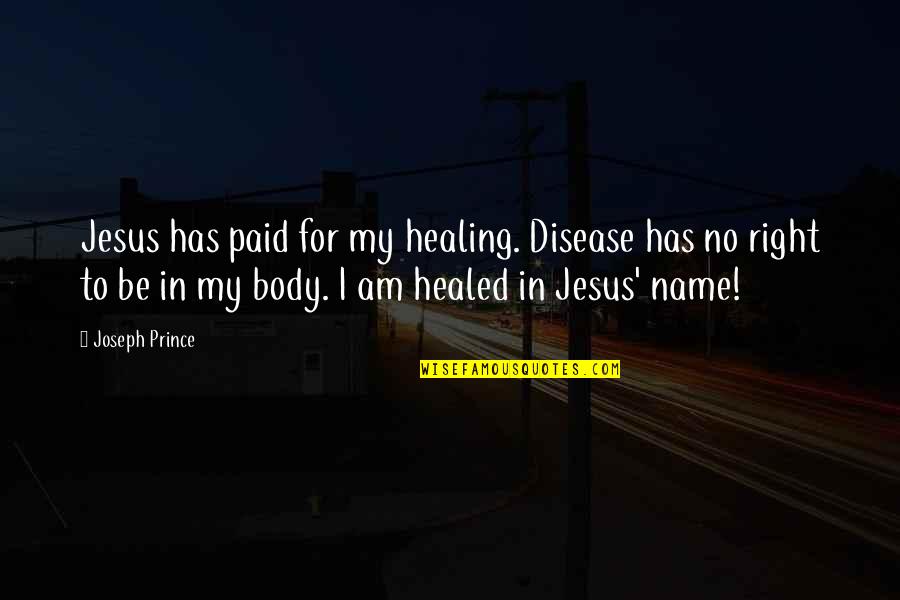 930 Turbo Quotes By Joseph Prince: Jesus has paid for my healing. Disease has