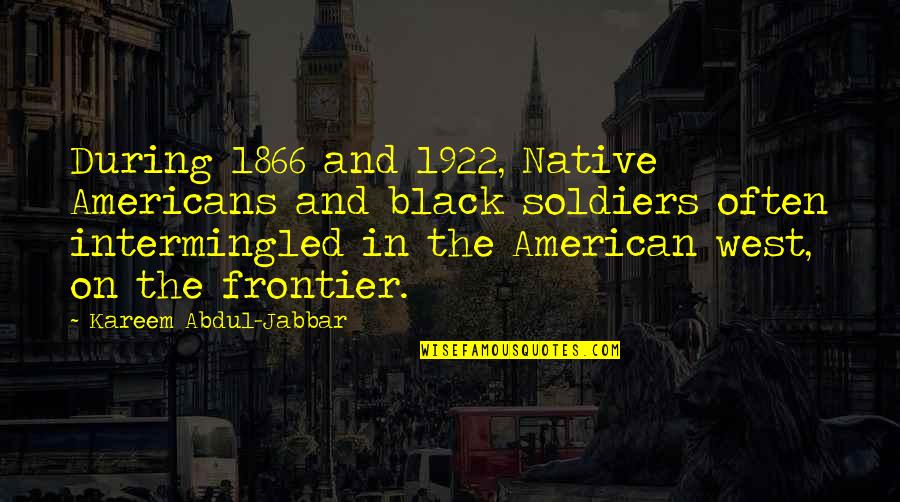 930 Turbo Quotes By Kareem Abdul-Jabbar: During 1866 and 1922, Native Americans and black