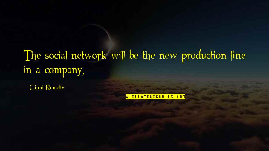 9364628489 Quotes By Ginni Rometty: The social network will be the new production 9364628489 Quotes By Ginni Rometty: The social network will be the new production