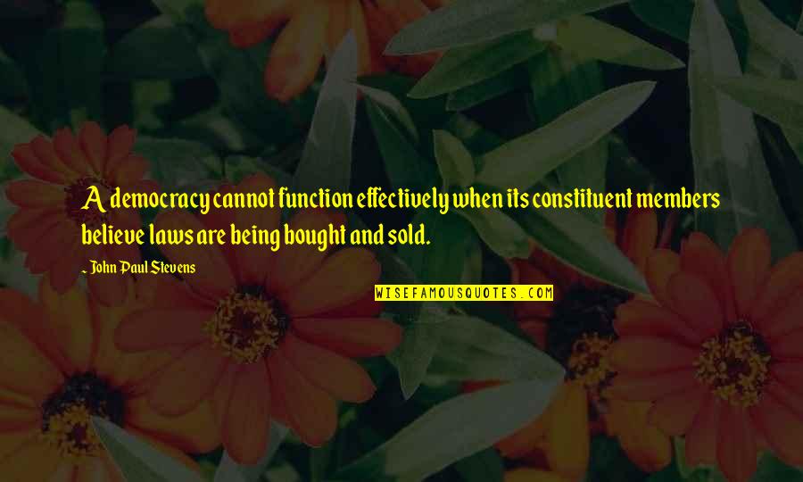 93in Quotes By John Paul Stevens: A democracy cannot function effectively when its constituent 93in Quotes By John Paul Stevens: A democracy cannot function effectively when its constituent