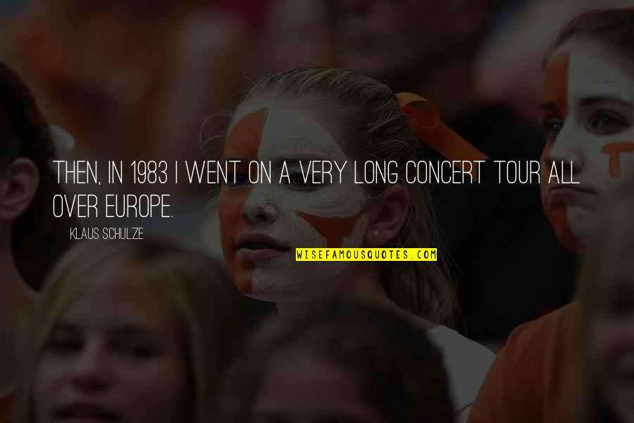 94301 Quotes By Klaus Schulze: Then, in 1983 I went on a very