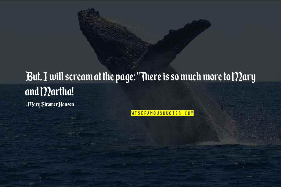 947thebrew Quotes By Mary Stromer Hanson: But, I will scream at the page: "There 947thebrew Quotes By Mary Stromer Hanson: But, I will scream at the page: "There