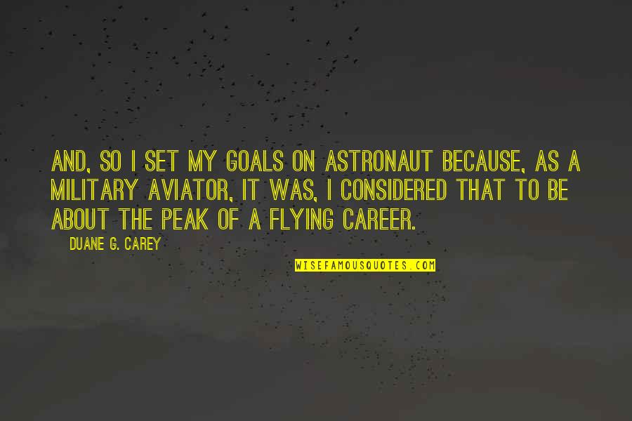 95i Mask Quotes By Duane G. Carey: And, so I set my goals on astronaut